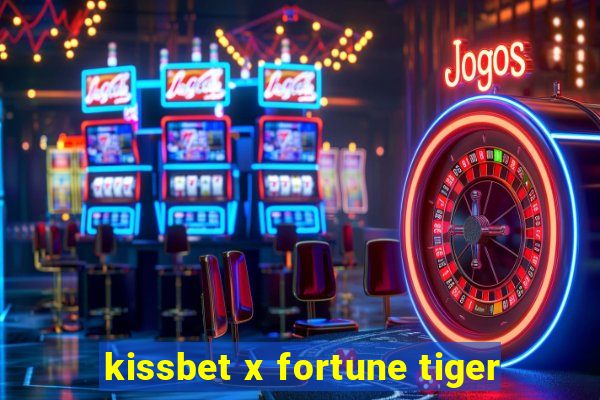 kissbet x fortune tiger