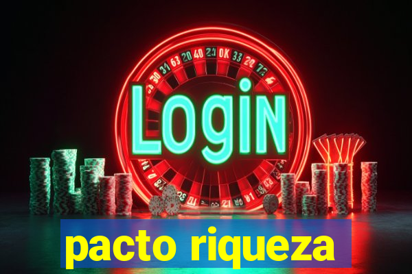 pacto riqueza