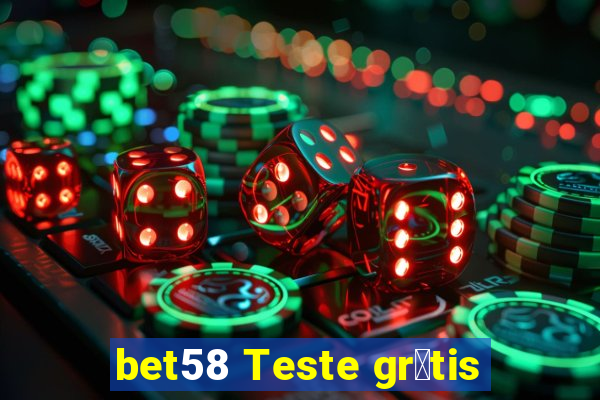 bet58 Teste gr谩tis