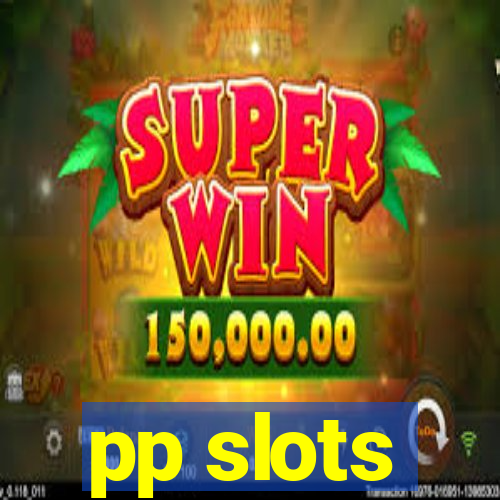 pp slots