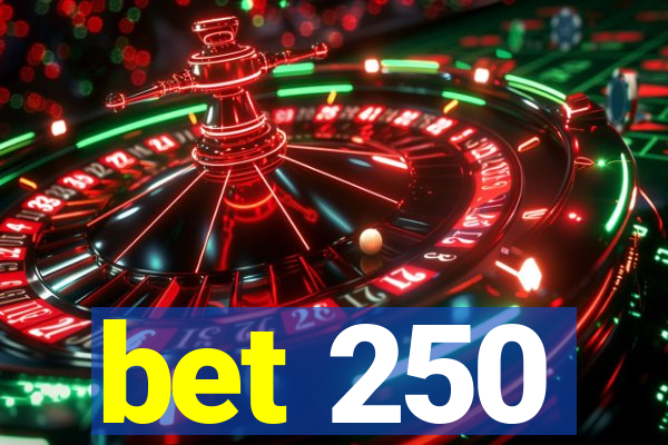 bet 250