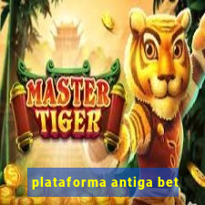 plataforma antiga bet