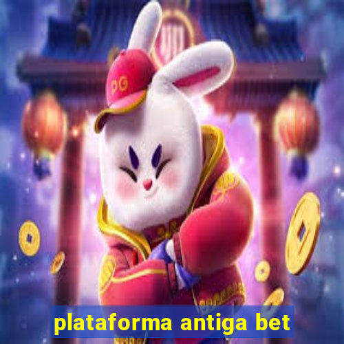 plataforma antiga bet