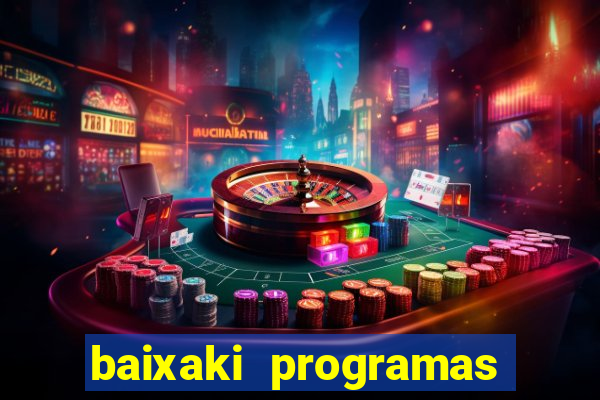 baixaki programas gratis para pc windows 7