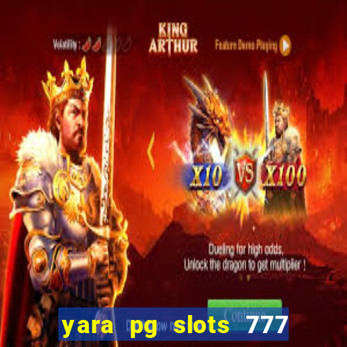 yara pg slots 777 paga mesmo