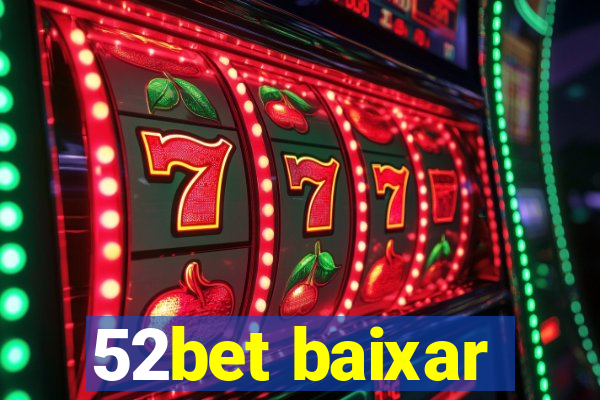 52bet baixar