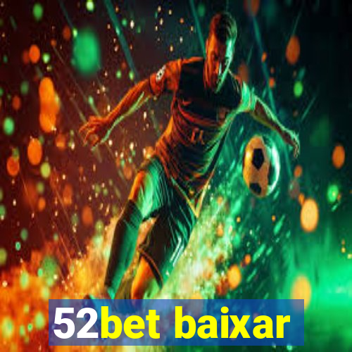 52bet baixar