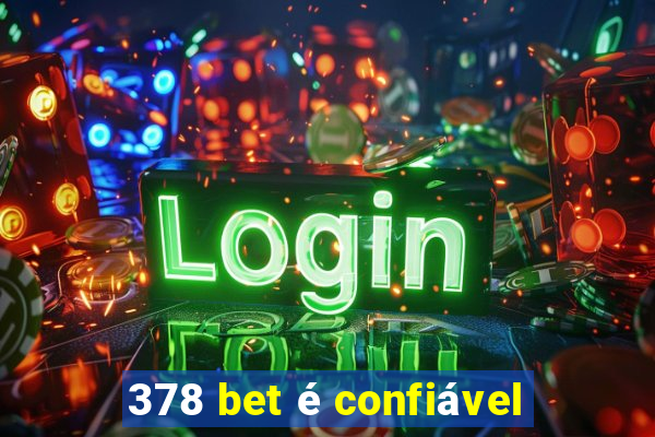 378 bet é confiável