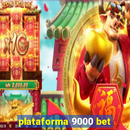 plataforma 9000 bet