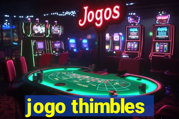 jogo thimbles