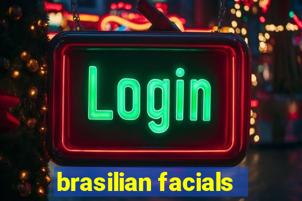 brasilian facials