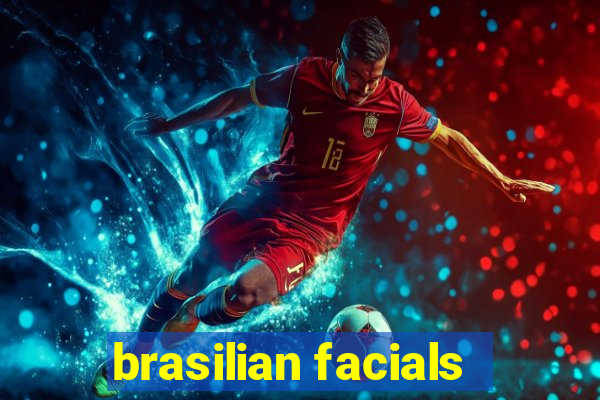 brasilian facials