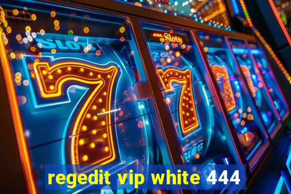 regedit vip white 444