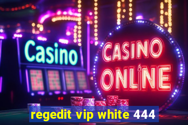 regedit vip white 444