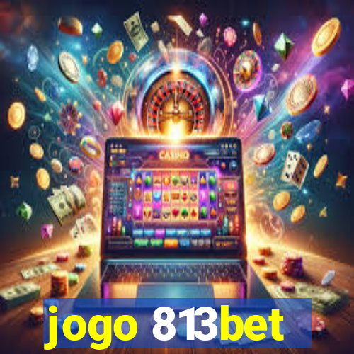 jogo 813bet