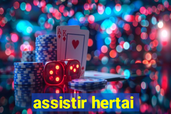 assistir hertai