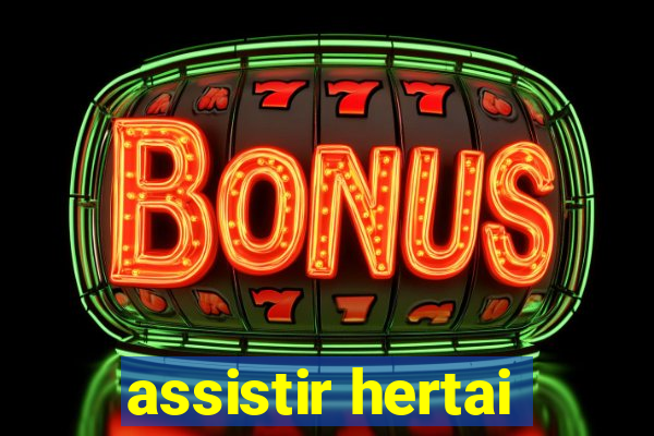 assistir hertai