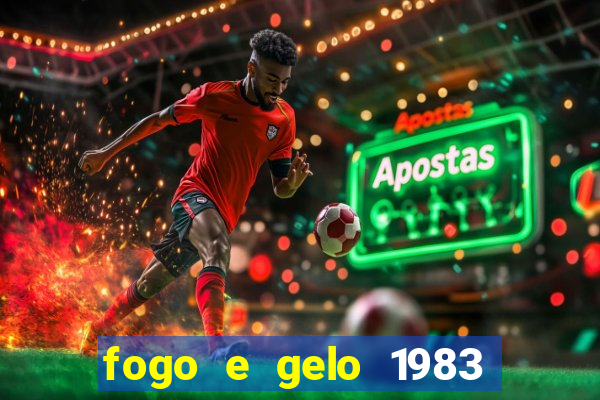 fogo e gelo 1983 dublado download