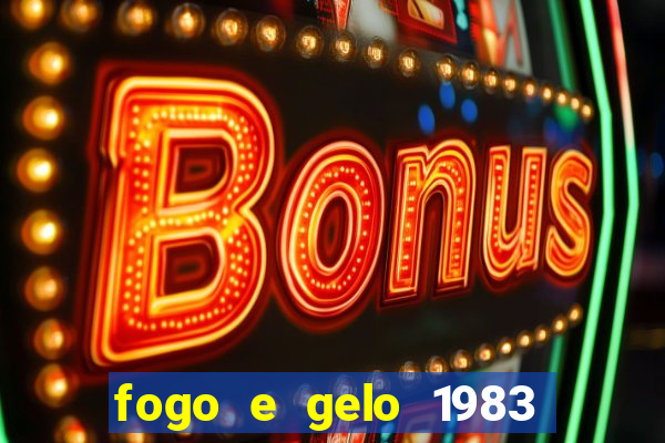 fogo e gelo 1983 dublado download