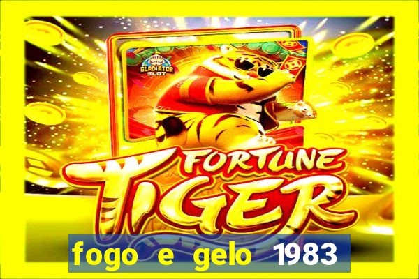 fogo e gelo 1983 dublado download