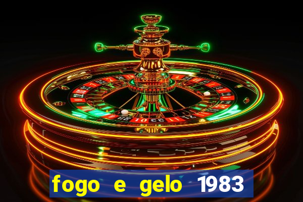 fogo e gelo 1983 dublado download