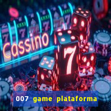 007 game plataforma de jogos