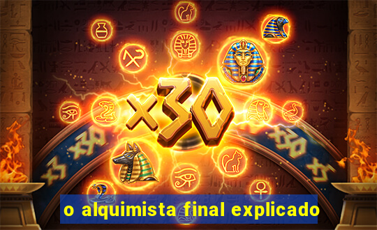 o alquimista final explicado