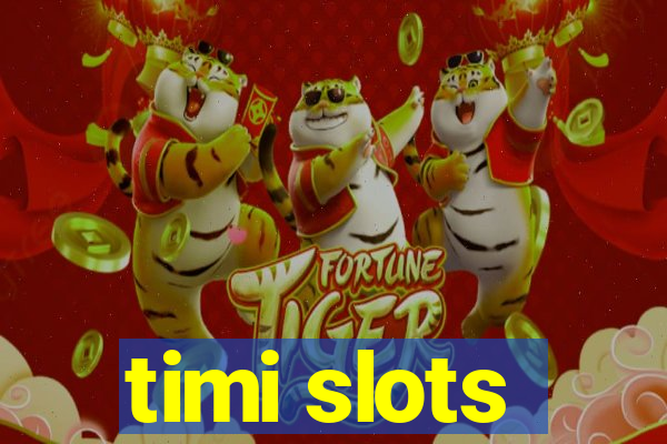 timi slots