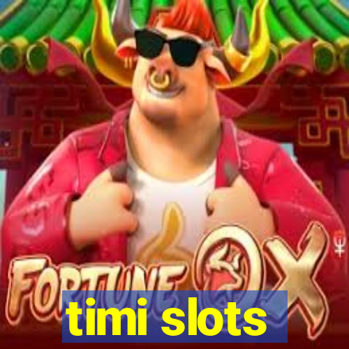 timi slots