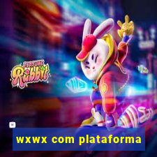 wxwx com plataforma