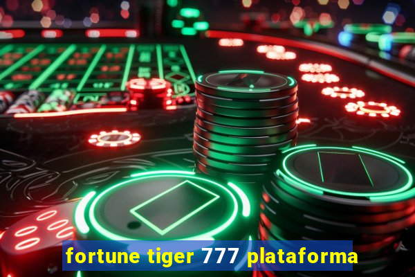 fortune tiger 777 plataforma