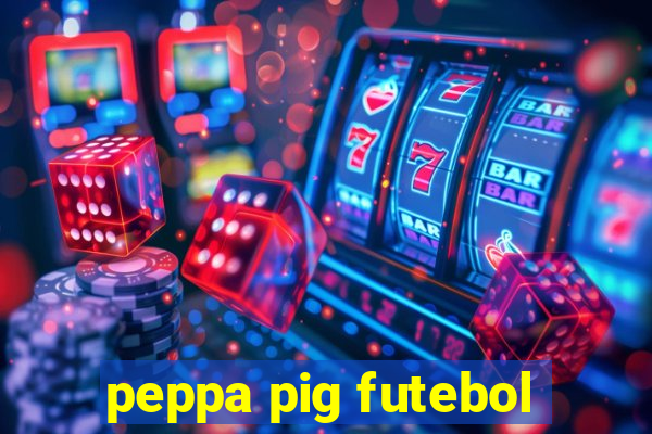 peppa pig futebol