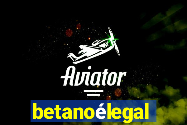 betanoélegal