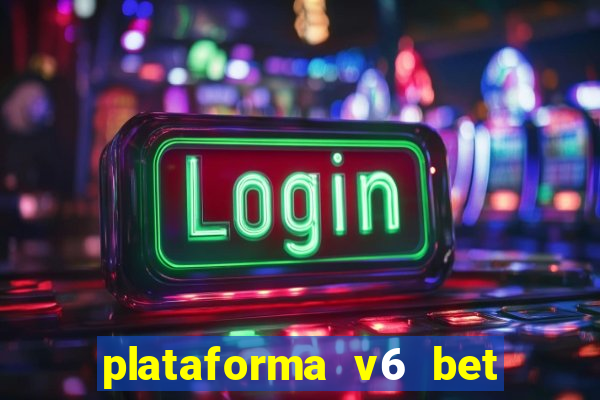 plataforma v6 bet paga mesmo