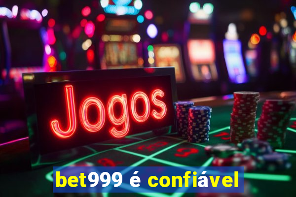 bet999 é confiável