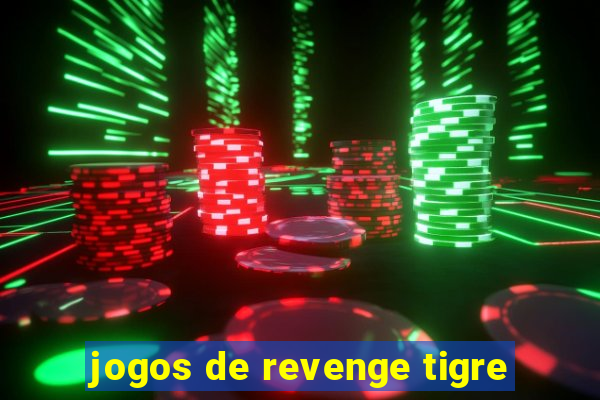 jogos de revenge tigre