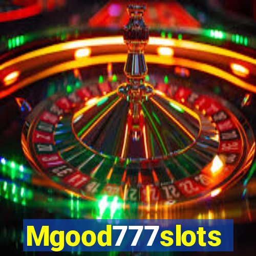 Mgood777slots