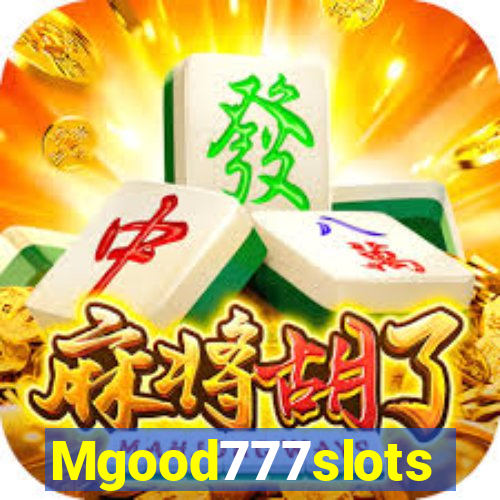 Mgood777slots