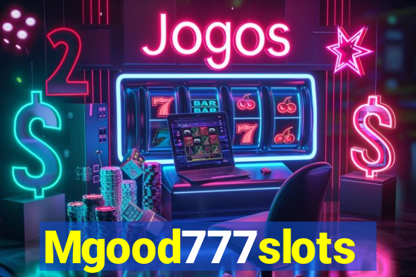 Mgood777slots