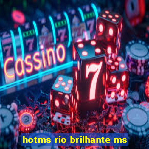 hotms rio brilhante ms