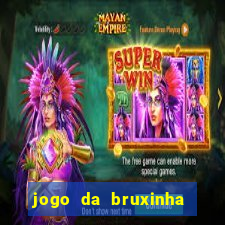 jogo da bruxinha ganhar dinheiro