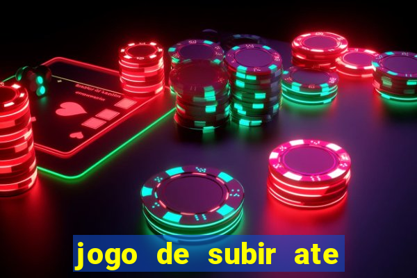 jogo de subir ate o ceu