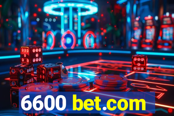 6600 bet.com