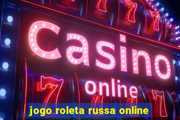 jogo roleta russa online