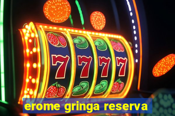 erome gringa reserva