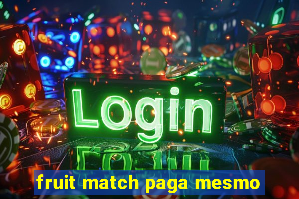 fruit match paga mesmo