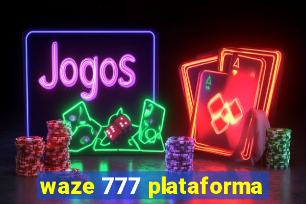 waze 777 plataforma