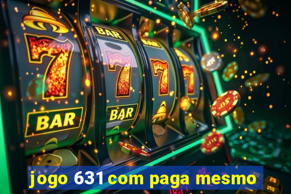 jogo 631 com paga mesmo