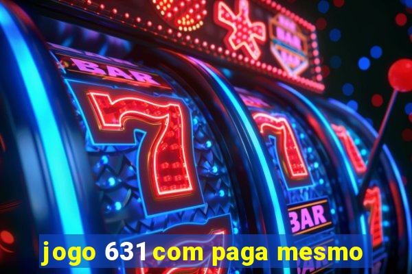 jogo 631 com paga mesmo