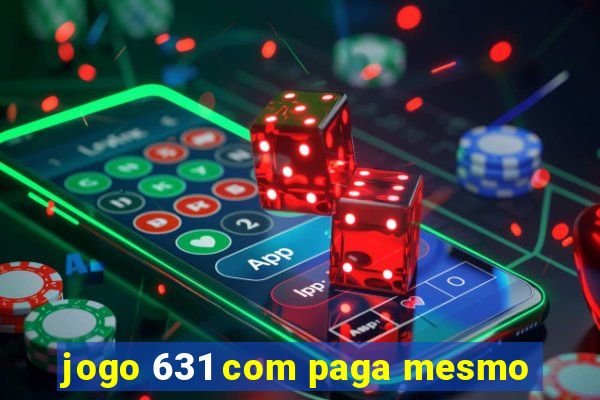 jogo 631 com paga mesmo